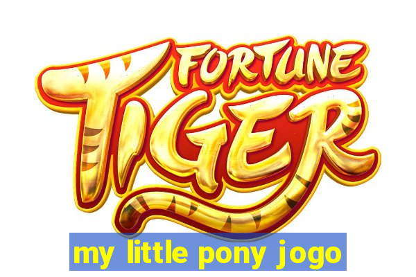 my little pony jogo